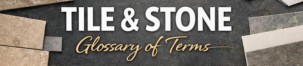 Tile & Stone Glossary of Terms | Tile Industry Definitions & Meanings ...